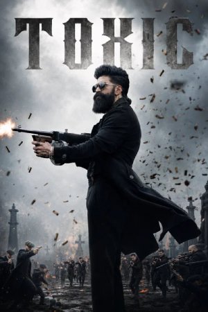 Toxic (2026) Hindi Movie HQ HDTC ESubs – 480p [650MB] || 720p [1.6GB] || 1080p [3.9GB]