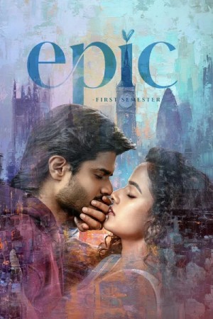 Epic – First Semester (2026) Dual audio {Hindi-Telugu} Movie WEB-DL ESubs – 480p [560MB] || 720p [1.4GB] || 1080p [3.1GB]